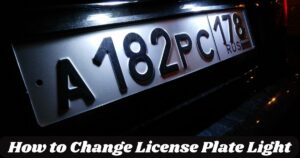 How to Change License Plate Light